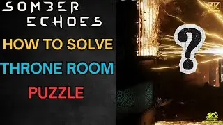 How to Solve Throne Room Puzzle - Somber Echoes