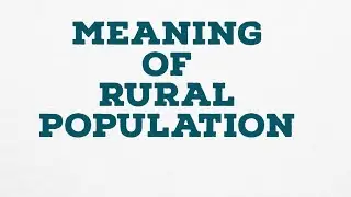 MEANING OF RURAL POPULATION