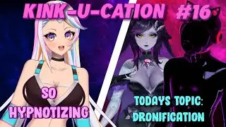 Kink-u-cation #16: Dronification with Hex & Secret Subject #vtubers