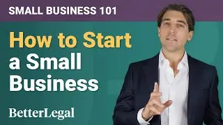 How to Start a Small Business - Small Business 101 by BetterLegal
