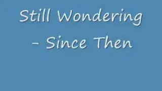 Still Wondering - Since Then Original Song by Kelly Ehlers sang by Randy Elson