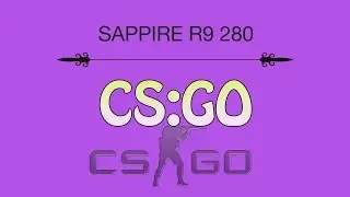 R9 280 Performance Test : Counter Strike Global Offensive