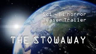 THE STOWAWAY | Teaser Trailer &mdash; Sci-Fi Horror