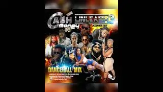 Cash Money Unleashed 3 Dancehall Mix Dec 2019