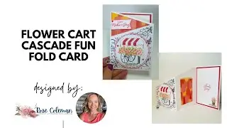 Flower Cart Card #5 Cascade Fun Fold Card