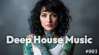 Euphoric Deep House Mix: Chill Vibes & Smooth Grooves for Relaxation & Focus