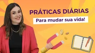 Técnicas para Fazer Diariamente e Mudar sua Realidade