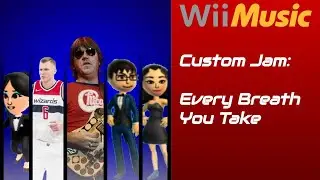 Wii Music - Custom Jam - Every Breath You Take (Ep. 5)