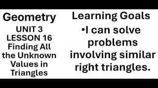 Geometry Unit 3 Lesson 16 Finding All the Unknown Values in Triangles