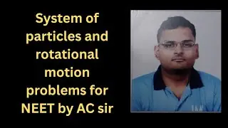 Neet physics system of particles and rotational motion best problem 