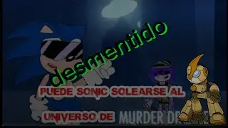 Desmintiendo el v&iacute;deo de Sonic podr&iacute;a solearse al verso de murder drones 