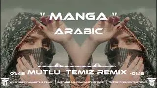 Mutlu Temiz - Manga (Arabic Remix)