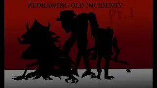 Redrawing My Old Incidents Pt.1