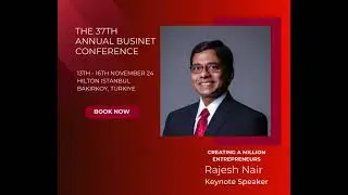 Businet 37th Annual Conference Istanbul | Keynote Speaker Rajesh Nair
