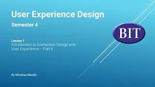 BIT | Sem 4 | UXD | Lesson 1 - Introduction to Interaction Design and User Experience - Part 6