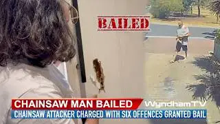 CHAINSAW ATTACKER BAILED
