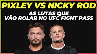 CARD DO UFC FIGHT PASS INVITATIONAL - NICKY ROS VS PIXLEY