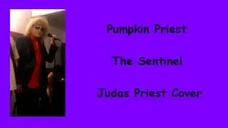 Pumpkin Priest - The Sentinel (Judas Priest Cover) [15.12.2013]
