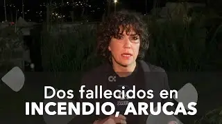 Dos personas mueren en un incendio declarado en una vivienda en Arucas, Gran Canaria