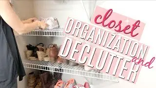 ORGANIZE AND DECLUTTER WITH ME 2018 // MASTER CLOSET ORGANIZATION // ORGANIZE SMALL CLOSET