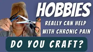 Hobbies for CHRONIC PAIN  - Can hobbies and crafts really help with chronic pain? #CRPS #chronicpain