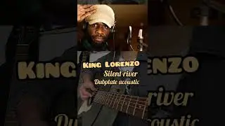 King Lorenzo Silent River - Reggae Acoustic Dubplate