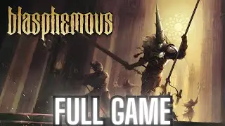 BLASPHEMOUS Gameplay Walkthrough FULL GAME No Commentary