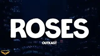 Outkast - Roses (Lyrics)