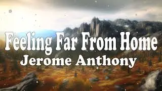 Feeling Far From Home - Jerome Anthony