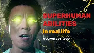 Moving | Ep 1 - 2 | Superhuman abilities exist in real life!