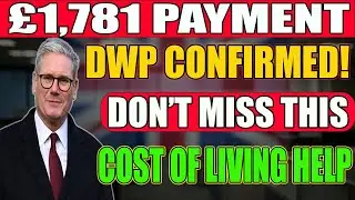 SHOCKING DWP Announcement | &pound;1,781 Cost of Living Payment | Who Gets It