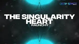 Raunchy - The Singularity Heart [HD]
