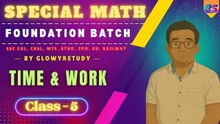 Special Foundation Math Batch | Time & Work | Class - 5 | By Sumit Goyal |     ⁨ ⁨@GlowYrStudy  ​