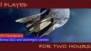 X4: Foundations - Ep. 1 - Envoy // Diplomacy Update & Envoy DLC - A New Start