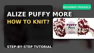 Alize Puffy More (Loop Yarn) | How to Knit Without Needles (Beginner Step-by-Step)