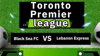7V7 Toronto Premier league Black Sea Fc VS Lebanon Express