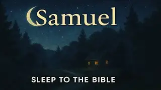 Fall Asleep to samuel Like Never Before | Holy Bible Audio for Deep Sleep