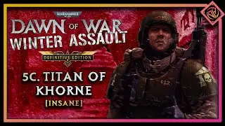 Titan of Khorne | Dawn of War: DE Winter Assault Disorder Campaign Walkthrough Part 5C