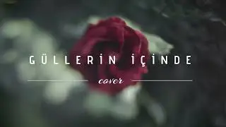 Gökhan Demir - Güllerin İçinde (feat. Sunay) [Ümit Yılmaz Cover]