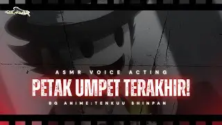 ASMR VOICE ACTING | PETAK UMPET TERAKHIR ‼️