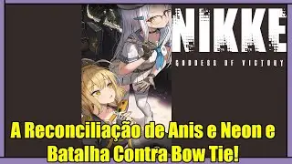 A Reconcilia&ccedil;&atilde;o de Anis e Neon e Batalha Contra Bow Tie!  - GODDESS OF VICTORY: NIKKE