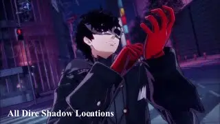 All Dire Shadow Locations - Persona 5 Strikers