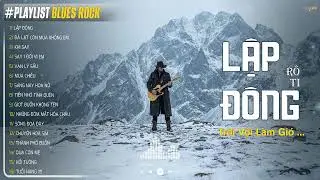 LẬP ĐÔNG - BLUES ROCK | RÔ TI | Trời vội làm gió lập đông lá kia thay màu ... TOP HIT Nghe Là NGHIỆN