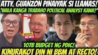 NAKO! ATTY. GUANZON PINAIYAK SI LLAMAS! 107B BUDGET NG PDIC KINURAKOT DIN NI BBM AT RECTO?!