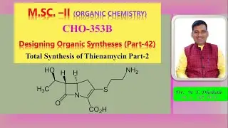 KJS Chemistry_L-42_M.Sc. (Org. Chem.)_Total Synthesis of Thienamycin_ Part-2