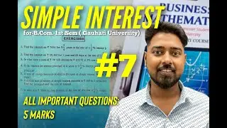 BUSINESS MATHEMATICS B COM 1ST SEM (FYUGP) SIMPLE INTEREST 2023 FOR GAUHATI UNIVERSITY