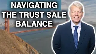 Trust Sale Case Study: Navigating Emotions, Expectations & the Bay Area Market