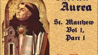 Catena Aurea, Св. Матфей - Том 1, Часть 1, автор: Святой Фома Аквинский, Часть 1/3 | Полная аудиокнига