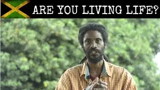 RASTA MAN IS ASKING YOU | ARE YOU TRUELY LIVING LIFE?