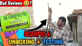 Scarpio 6 Gattu Unboxing + Testing/Very Bad Reviews 🤮/Scarpio 6 Manjha Unboxing and Testing/#kite